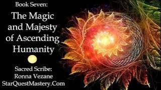 Ronna Vezane (w/ Archangel Michael) - Book 7: The Magic and Majesty of Ascending Humanity