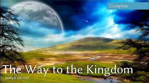 Joseph Benner - The Way To The Kingdom