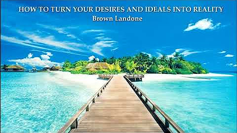 Brown Landone - Turn Your Desires and Ideals Into Reality
