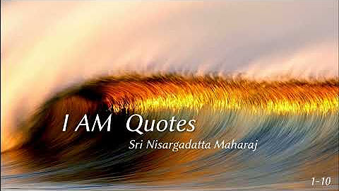 The Complete "I AM" quotes of Sri Nisargadatta Maharaj