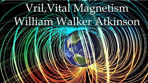 William Walker Atkinson - Vril, Vital Magnetism