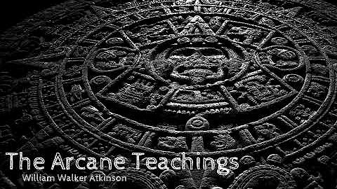 William Walker Atkinson - The Arcane Teachings