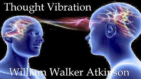 William Walker Atkinson - Thought Vibration