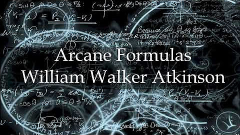 William Walker Atkinson - The Arcane Formulas