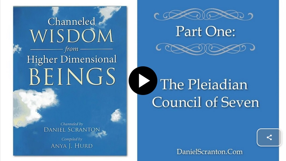 Channeled Wisdom from Higher Dimensional Beings The Pleiadean Council of 7