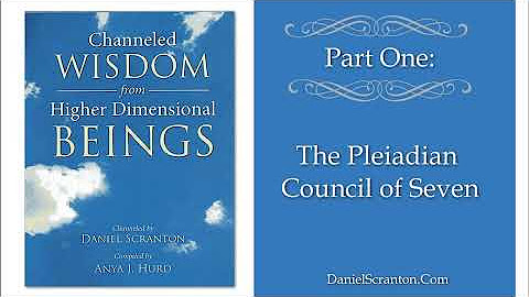 Daniel Scranton: Channeled Wisdom from Higher Dimensional Beings