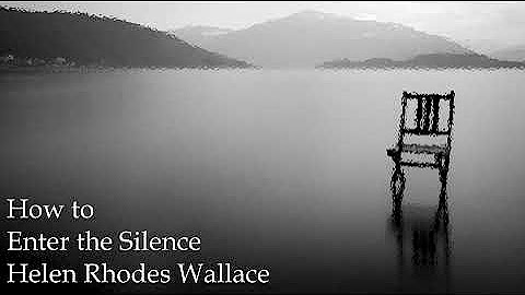 Helen Rhode Wallace - How to Enter the Silence
