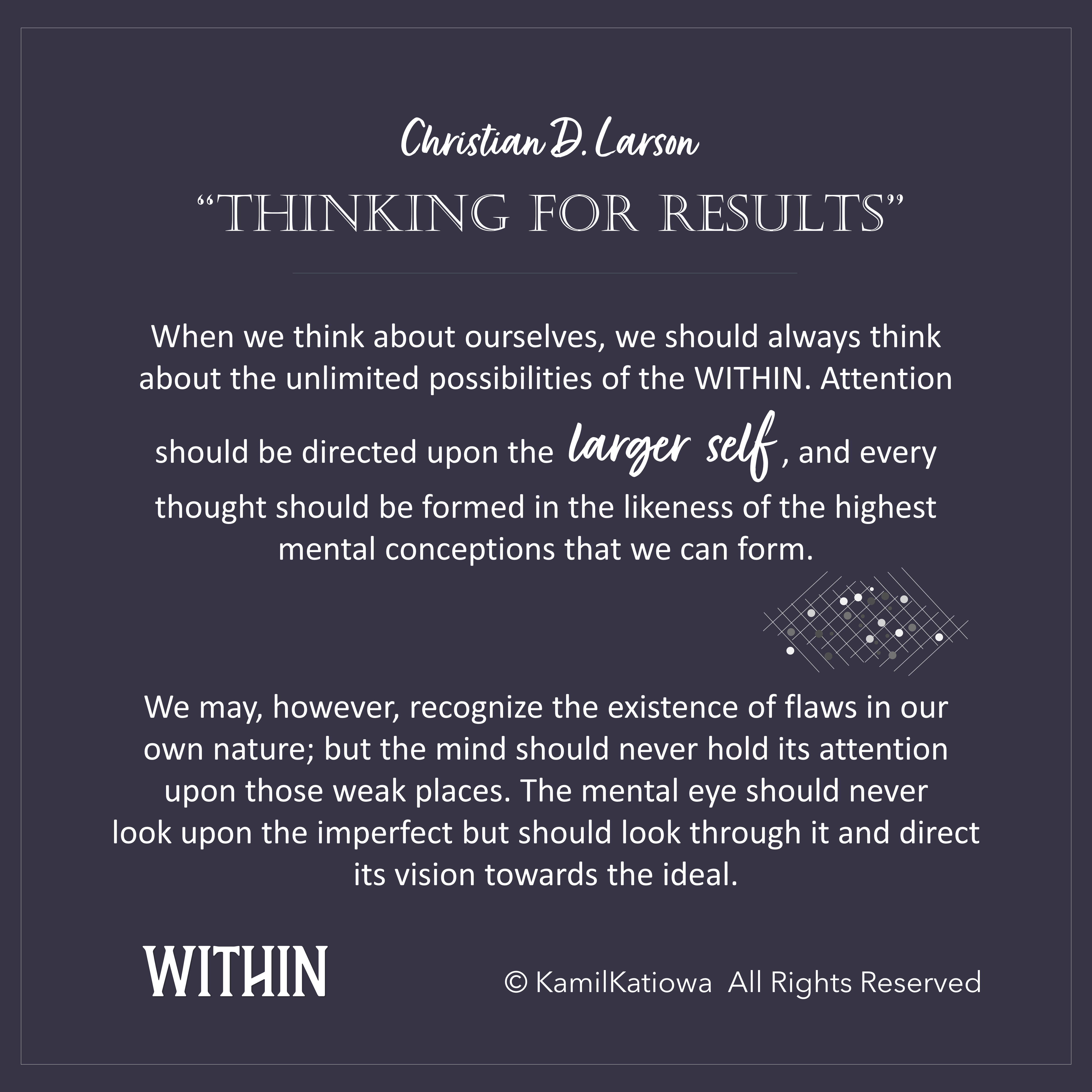 Christian D. Larson "Thinking for Results" - When we think about ourselves...